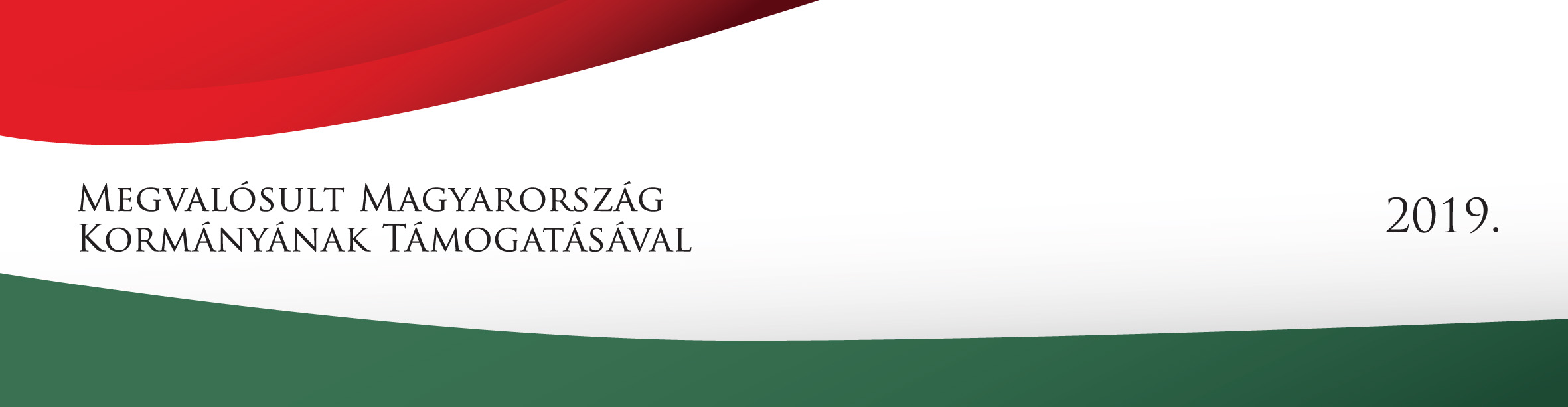 Megvalósult Magyarország Kormányának Támogatásával 2019